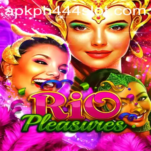 Discover the Thrills of RioPleasures and PH444 Slot APK